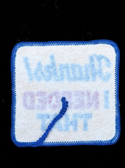 “Thanks! I Needed That” Embroidered Patch