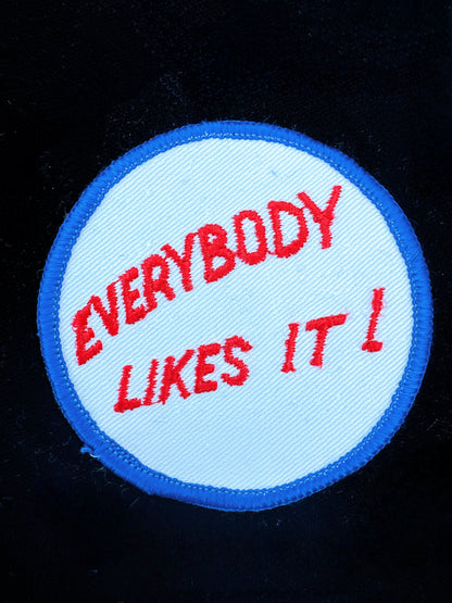 “Everybody Likes It!” Embroidered Patch